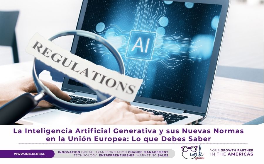 La Inteligencia Artificial Generativa y sus Nuevas Normas en la Unión Europea: Lo que Debes Saber